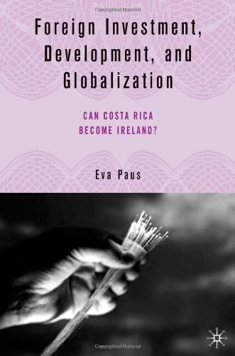 Foreign investment, development and globalization Can Costa Rica become Ireland? /