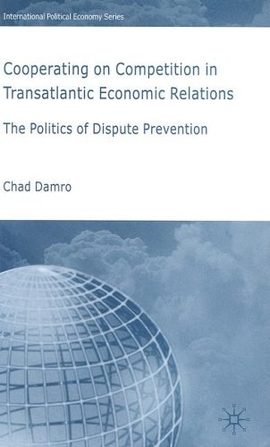 Cooperating on competition in transatlantic economic relations The politics of dispute prevention /