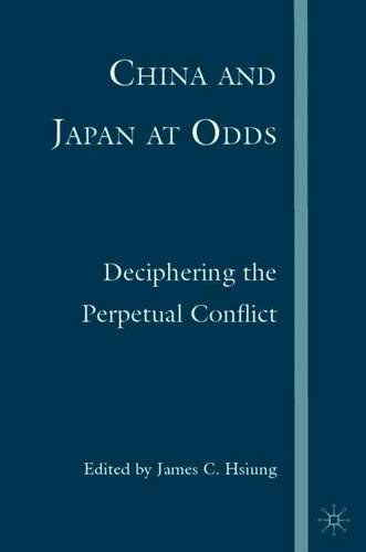 China and Japan at odds Deciphering the perpetual conflict /