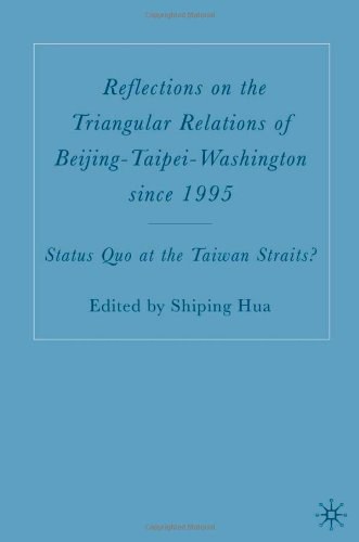 Reflections on the triangular relations of Beijing-Taipei-Washington since 1995 Status quo at the Taiwan straits? /