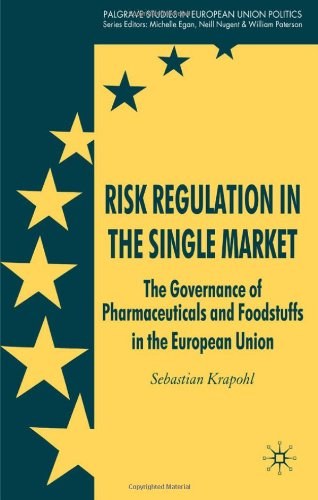 Risk regulation in the single market The governance of pharmaceuticals and foodstuffs in the European Union /