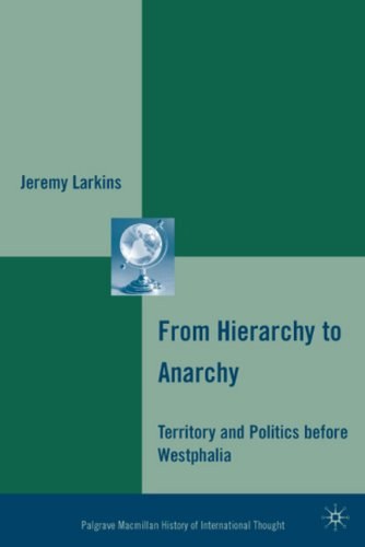 From hierarchy to anarchy Territory and politics before Westphalia /