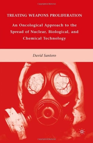 Treating weapons proliferation An oncological approach to the spread of nuclear, biological, and chemical technology /