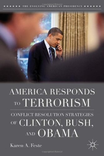 America responds to terrorism Conflict resolution strategies of Clinton, Bush, and Obama /