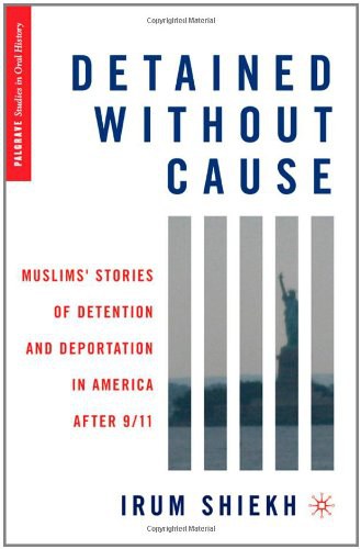 Detained without cause Muslims' stories of detention and deportation in America after 9/11 /