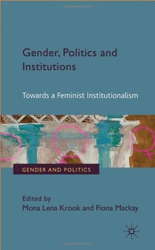 Gender, politics and institutions Towards a feminist institutionalism /