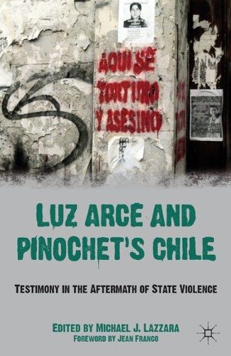 Luz Arce and Pinochet's Chile Testimony in the aftermath of state violence /