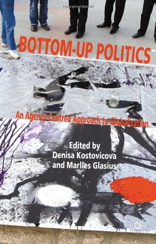 Bottom-up politics An agency-centred approach to globalization /