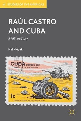 Raul Castro and Cuba A military story /