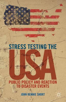 Stress testing the USA Public policy and reaction to disaster events /