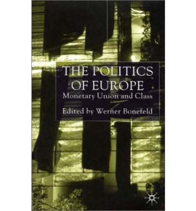 Politics of Europe Monetary union and class /