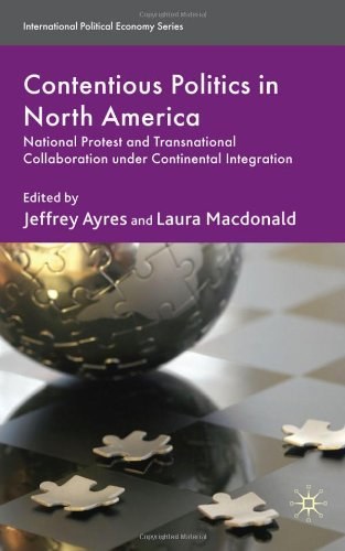 Contentious politics in North America National protest and transnational collaboration under continental integration /