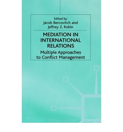 Mediation in international relations multiple approaches to conflict management /