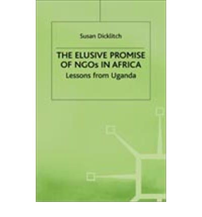 The elusive promise of NGOs in Africa Lessons from Uganda /