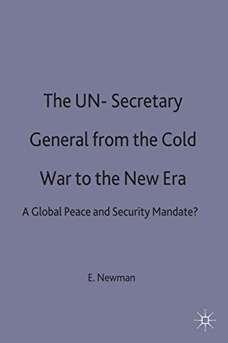 UN Secretary-General from the Cold War to the New Era A Global Peace and Security Mandate? /