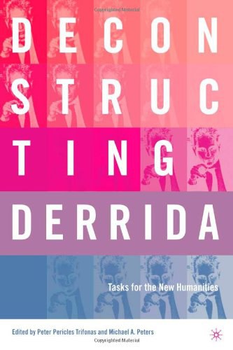 Deconstructing Derrida Tasks for the new humanities /
