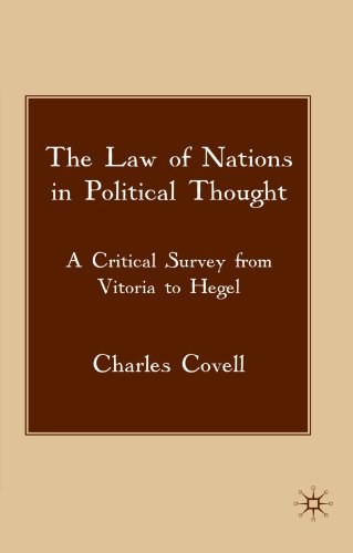 The law of nations in political thought A critical survey from Vitoria to Hegel /