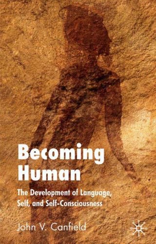 Becoming human The development of language, self and self-consciousness /