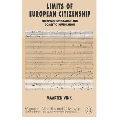 Limits of European citizenship European integration and domestic immigration policies /