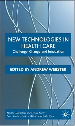 New technologies in health care Challenge, change and innovation /