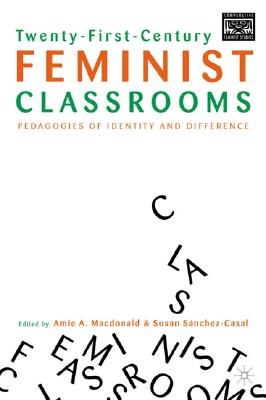 Twenty-first century feminist classrooms Pedagogies of power and difference /