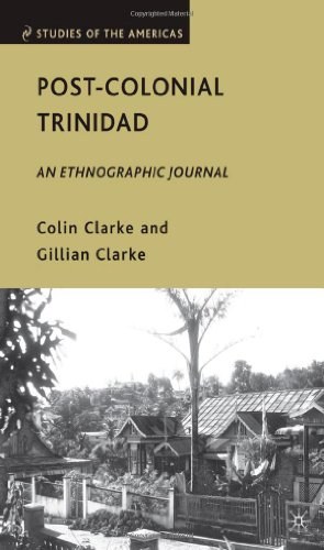 Post-colonial Trinidad An ethnographic journal /