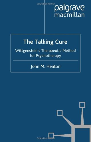 The talking cure Wittgenstein's therapeutic method for psychotherapy /