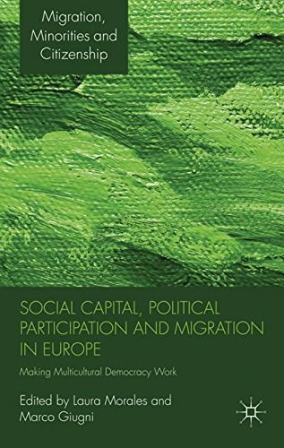 Social capital, political participation and migration in Europe Making multicultural democracy work? /