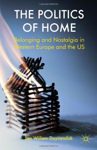 The politics of home Belonging and nostalgia in Europe and the United States /