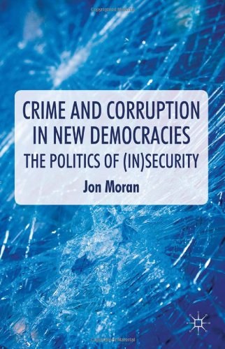 Crime and corruption in new democracies the politics of (in)security /