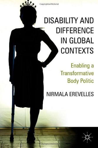 Disability and difference in global contexts Enabling a transformative body politic /