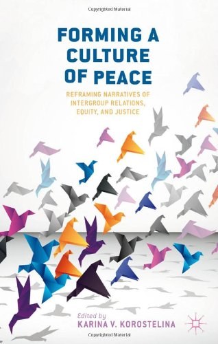 Forming a culture of peace Reframing narratives of intergroup relations, equity, and justice /