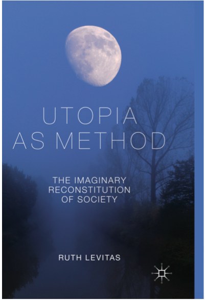 Utopia as method The imaginary reconstitution of society /