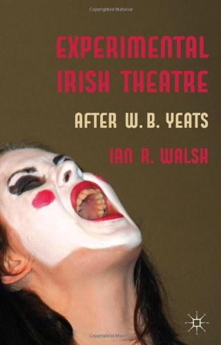 Experimental Irish theatre After W.B. Yeats /