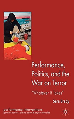Performance, politics and the war on terror 'Whatever it takes' /