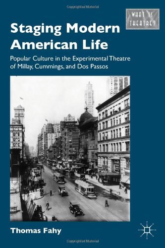 Staging modern American life Popular culture in the experimental theatre of Millay, Cummings, and Dos Passos /