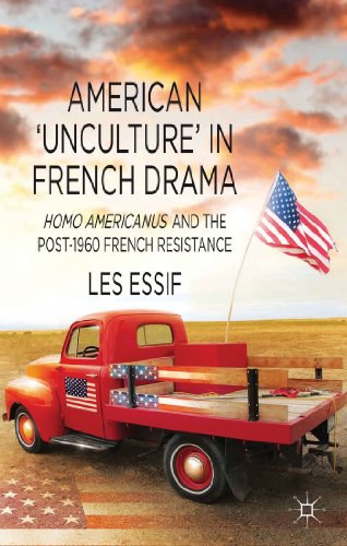 American 'unculture' in French drama Homo Americanus and the post-1960 French Resistance /