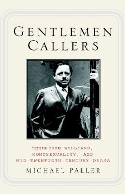 Gentlemen callers Tennessee Williams, homosexuality, and mid-twentieth-century drama /