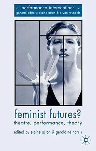 Feminist futures? Theatre, performance, theory /