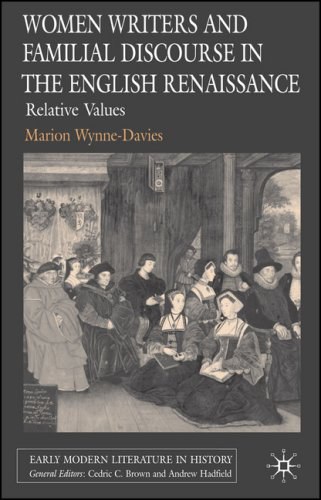 Women writers and familial discourse in the English renaissance Relative values /