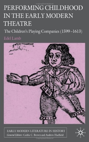 Performing childhood in the early modern theatre The Children's Playing Companies (1599-1613) /