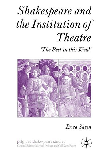 Shakespeare and the Institution of Theatre The Best in This Kind /