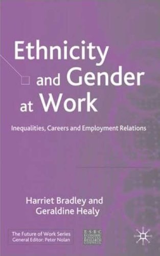 Ethnicity and gender at work Inequalities, careers and employment relations /