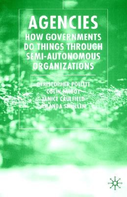 Agencies How governments do things through semi-autonomous organizations /