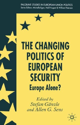 The changing politics of european security Europe alone? /