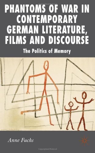 Phantoms of war in contemporary German literature, films and discourse The politics of memory /
