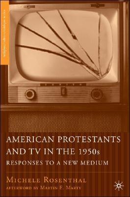 American protestants and TV in the 1950s Responses to a new medium /