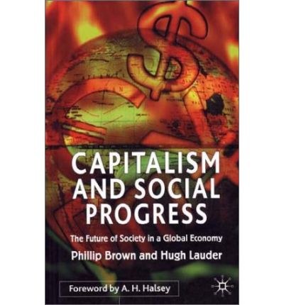 Capitalism and social progress The future of society in a global economy /