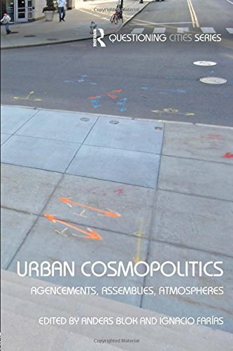 Urban cosmopolitics : agencements, assemblies, atmospheres /