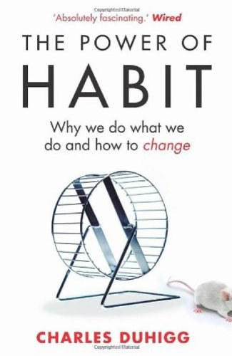 The power of habit : why we do what we do and how to change /